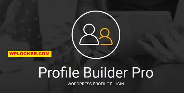 Profile Builder Pro: تحكم كامل في تسجيل المستخدمين وملفاتهم الشخصية على ووردبريس